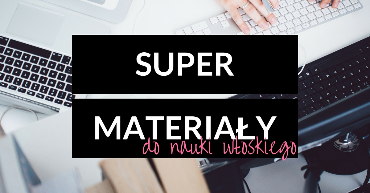 Materiały do nauki włoskiego, których nie znałam