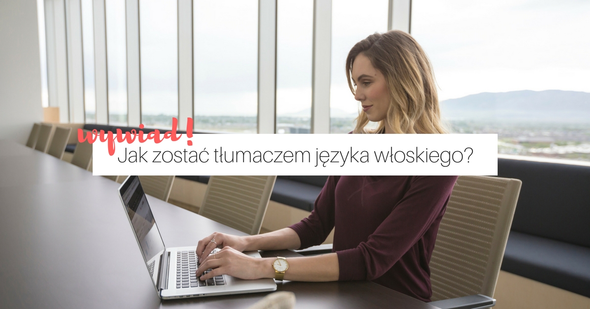 Jak zostać tłumaczem języka włoskiego?