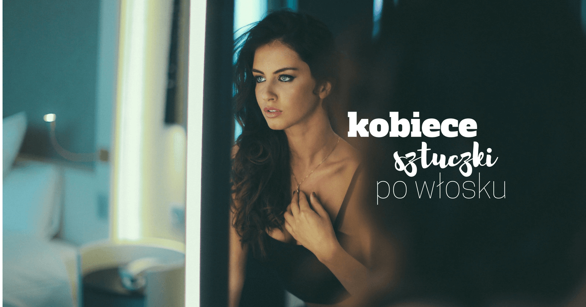 Kobiece sztuczki po włosku