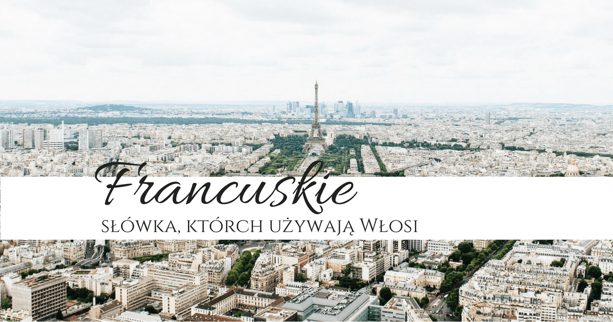 "Scusate il francesismo" czyli francuski we włoskim