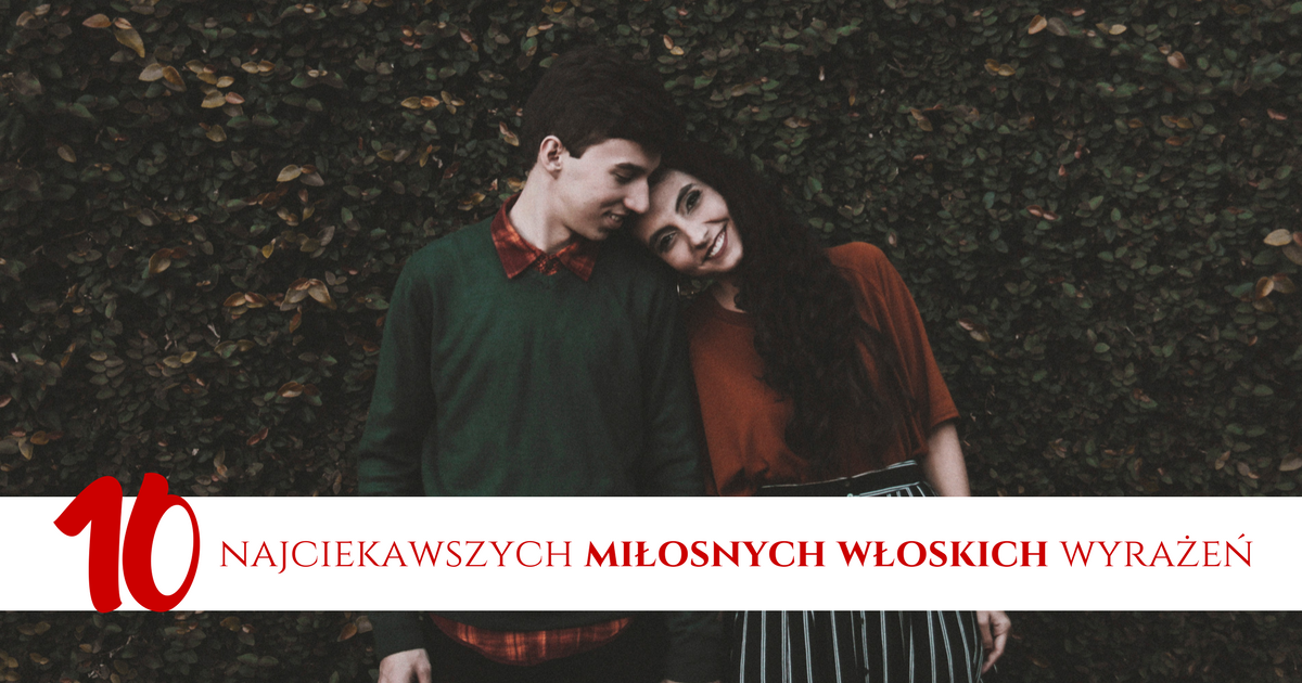 10 najciekawszych włoskich miłosnych słówek i wyrażeń