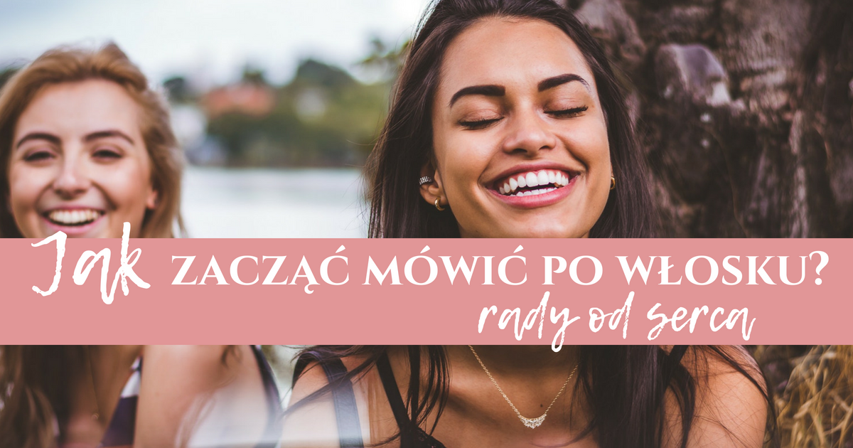 Jak zacząć mówić po włosku?