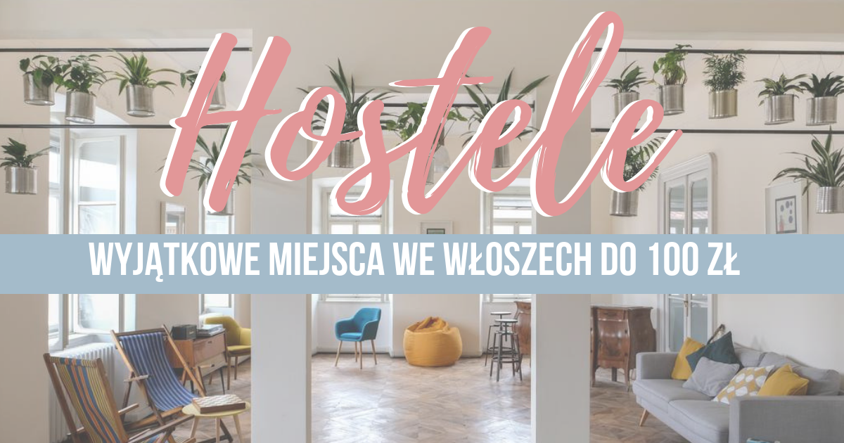 10 wyjątkowych hosteli we Włoszech do 100 zł
