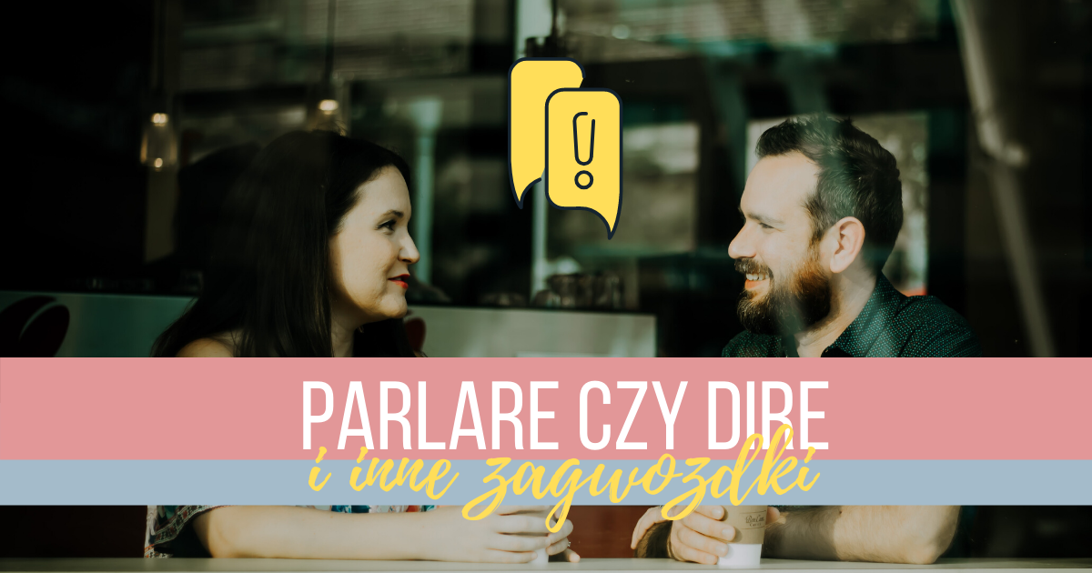 Parlare czy dire? Restare czy rimanere? Stare czy essere?