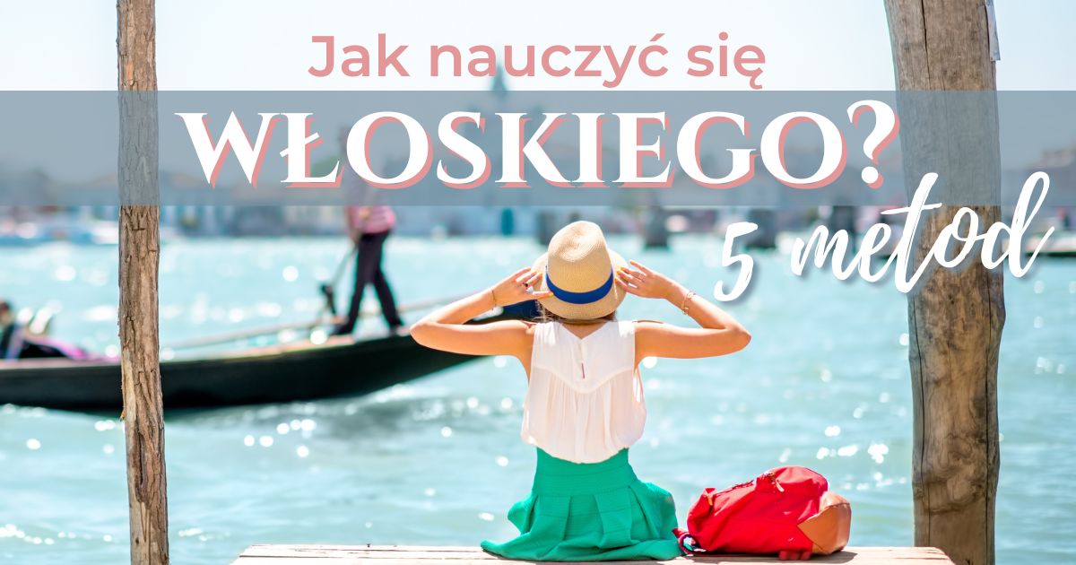 Jak nauczyć się włoskiego? 5 metod
